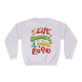 I LIFT BECAUSE I LIKE FOOD - CREWNECK